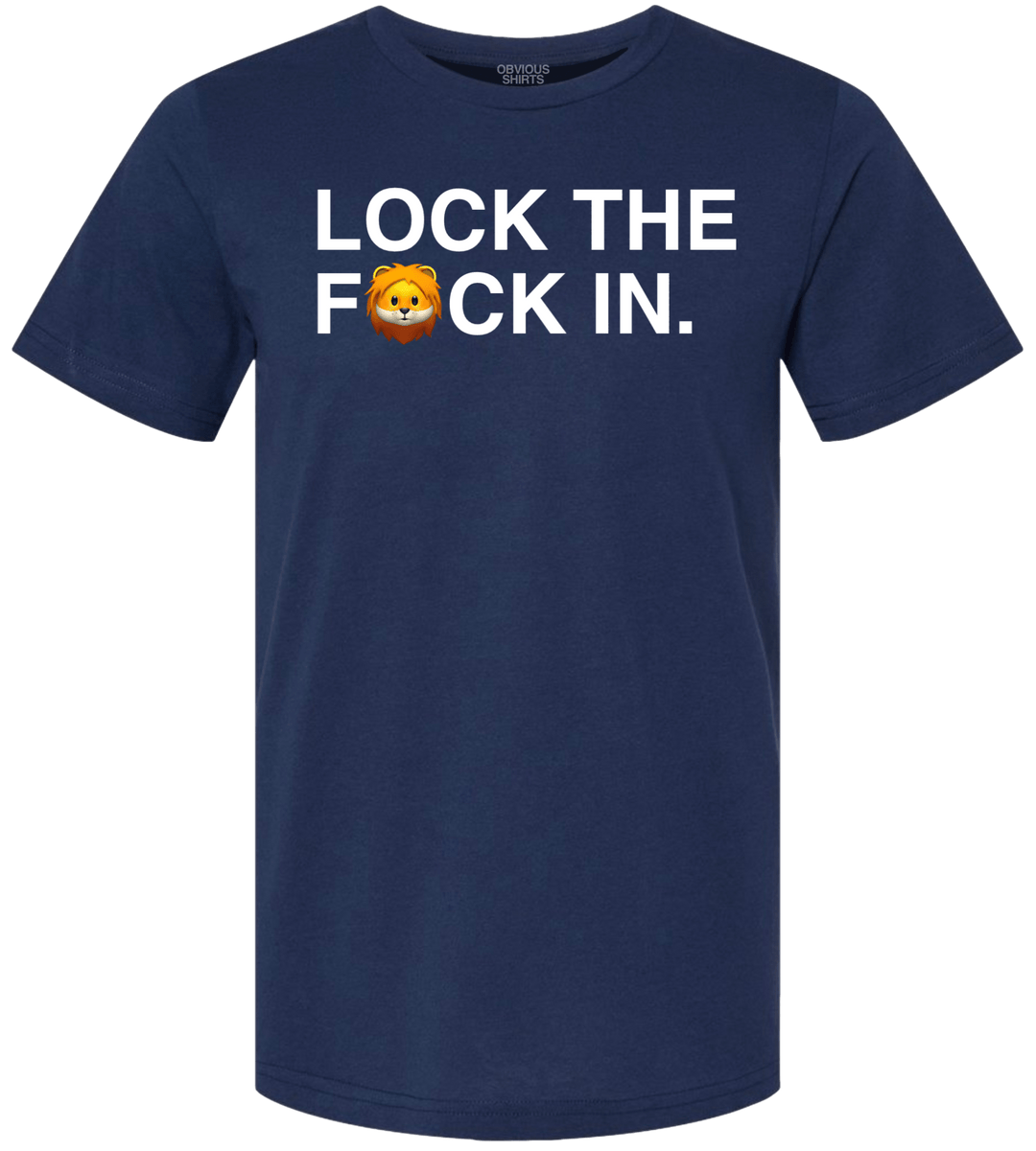 LOCK THE F - CK IN. - OBVIOUS SHIRTS