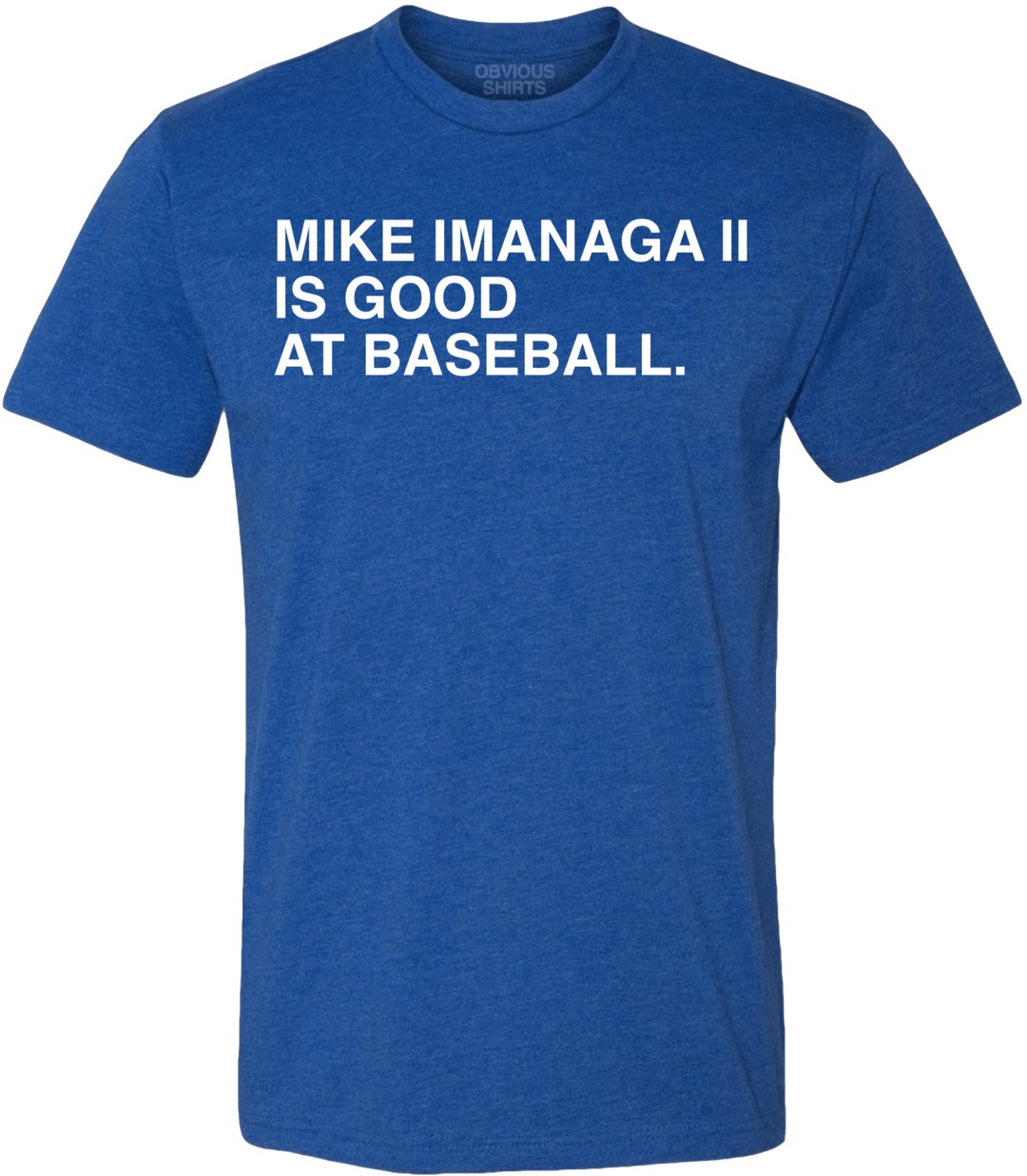 MIKE IMANAGA II IS GOOD AT BASEBALL. - OBVIOUS SHIRTS