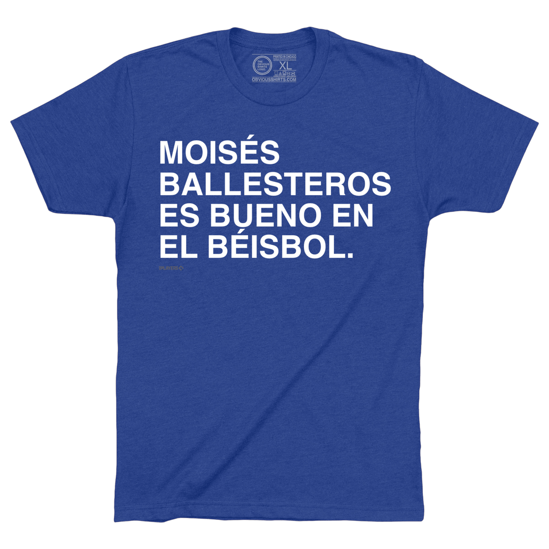 MOISÉS BALLESTEROS ES BUENO EN EL BÉISBOL. - OBVIOUS SHIRTS