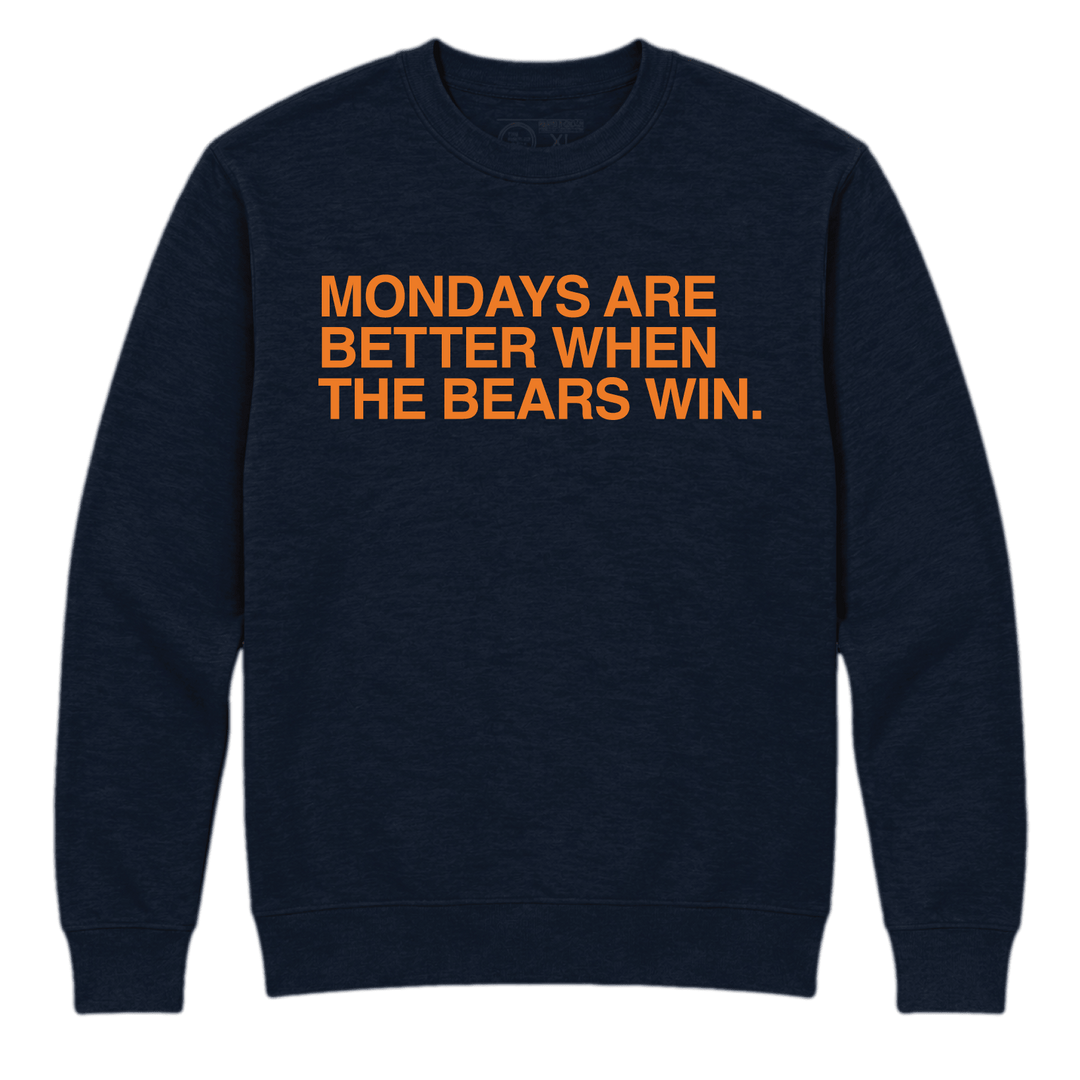 MONDAYS ARE BETTER WHEN THE BEARS WIN. (CREW SWEATSHIRT) - OBVIOUS SHIRTS