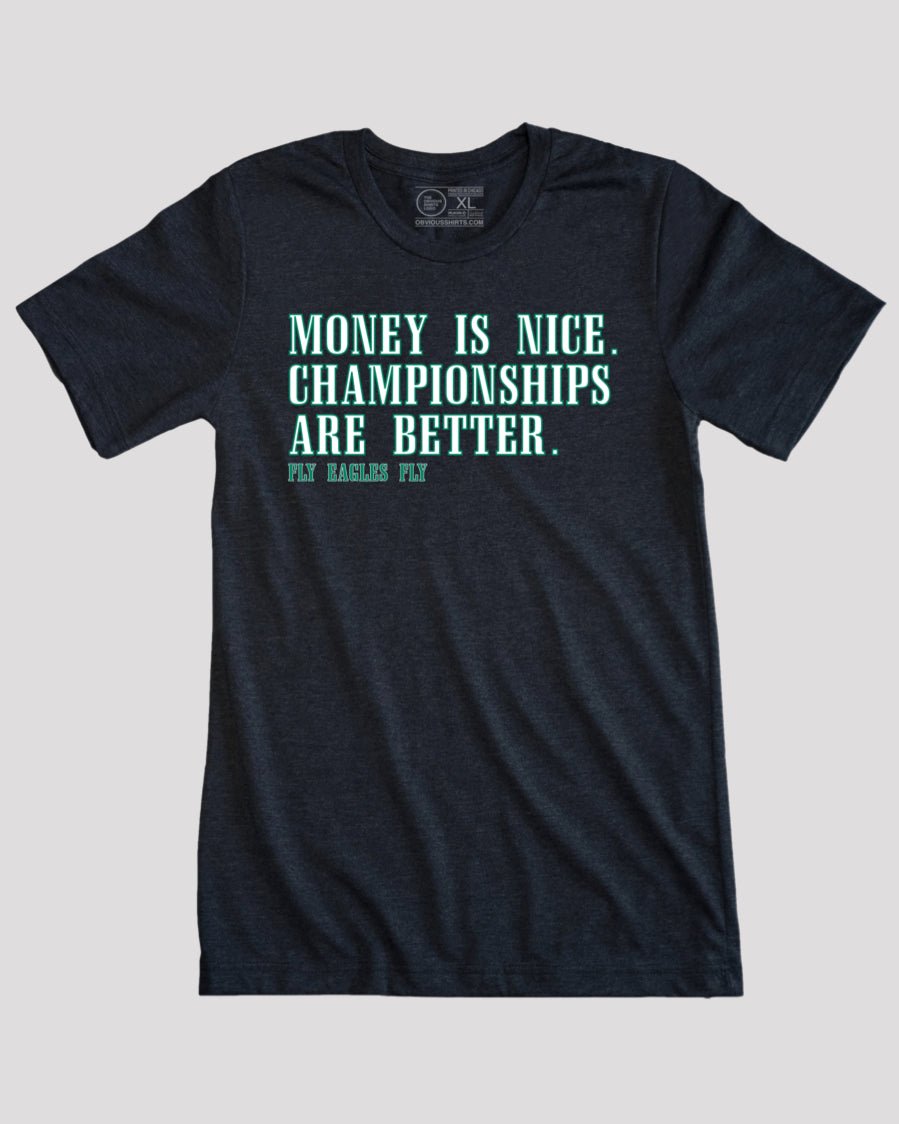 MONEY IS NICE. CHAMPIONSHIPS ARE BETTER. - OBVIOUS SHIRTS