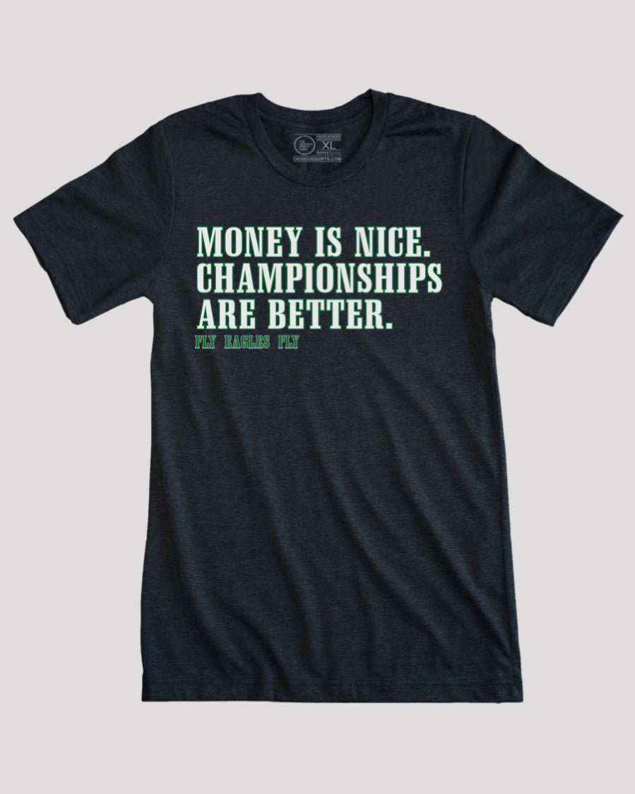 MONEY IS NICE. CHAMPIONSHIPS ARE BETTER. - OBVIOUS SHIRTS