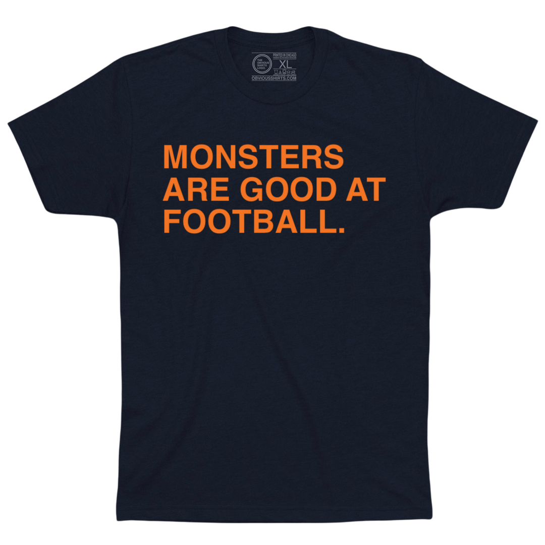 MONSTERS ARE GOOD AT FOOTBALL. - OBVIOUS SHIRTS