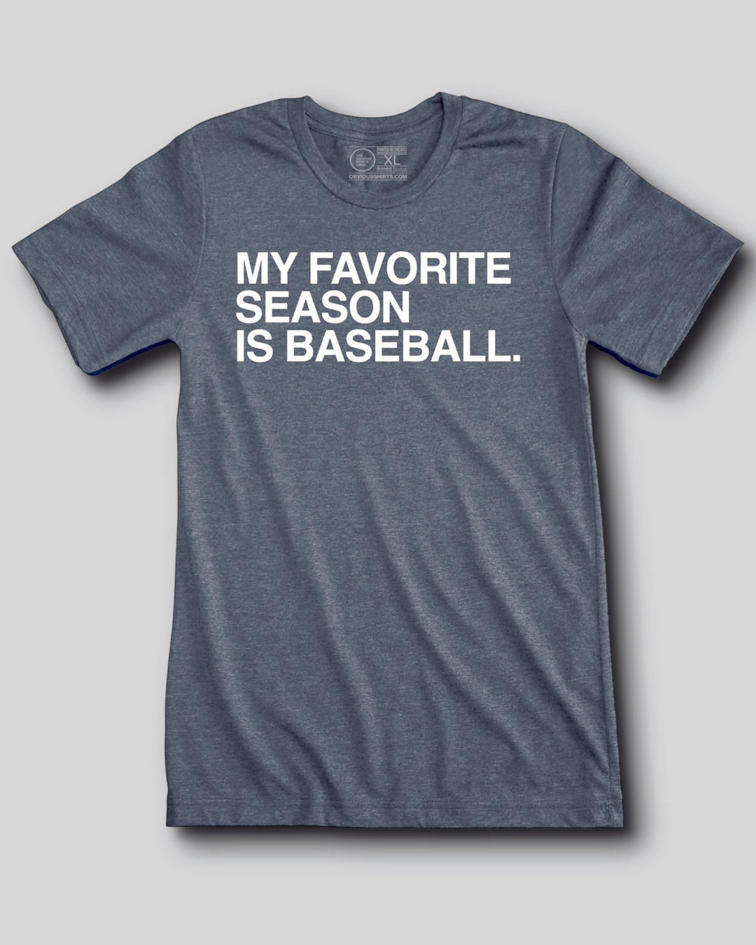 MY FAVORITE SEASON IS BASEBALL. - OBVIOUS SHIRTS