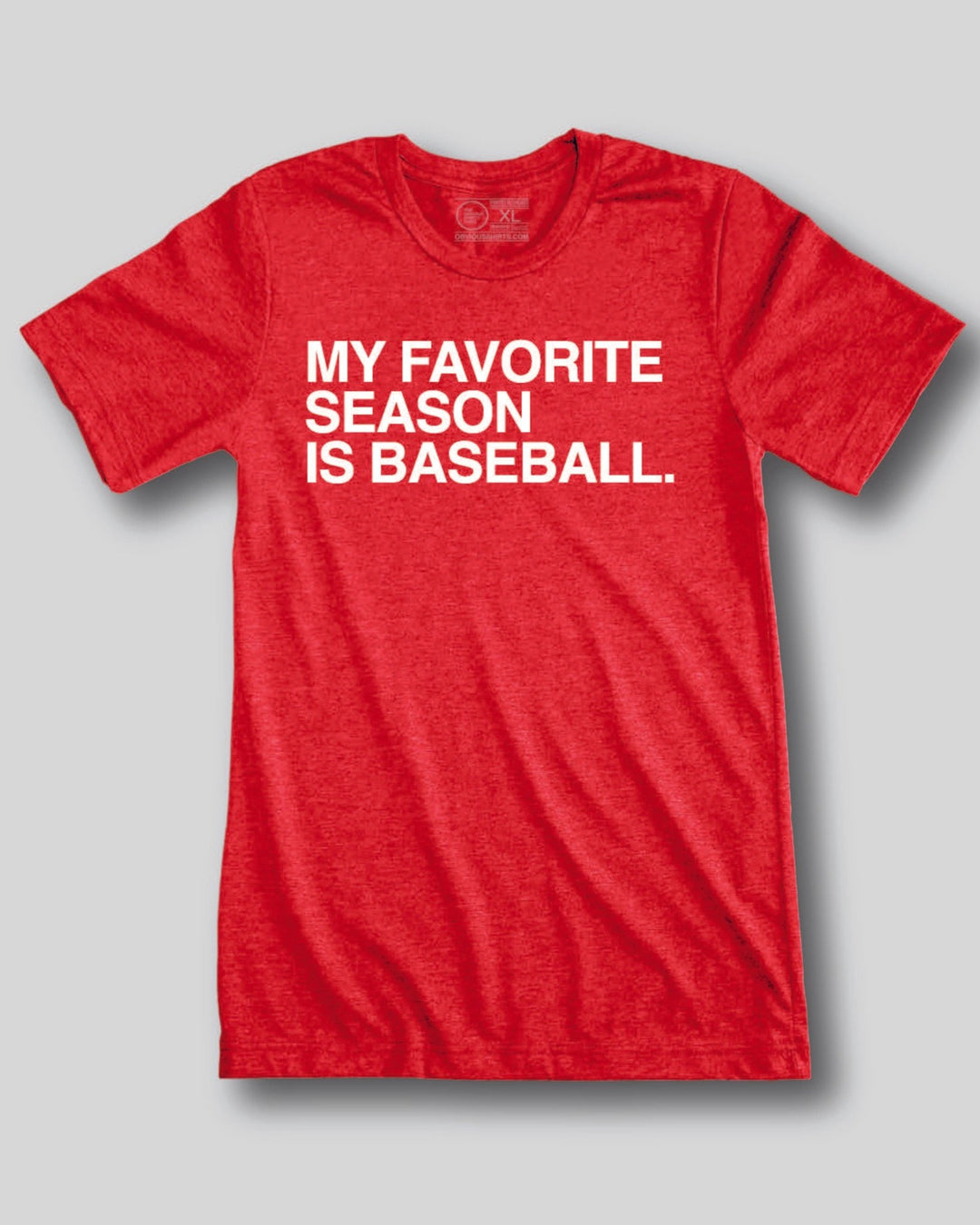 MY FAVORITE SEASON IS BASEBALL. - OBVIOUS SHIRTS