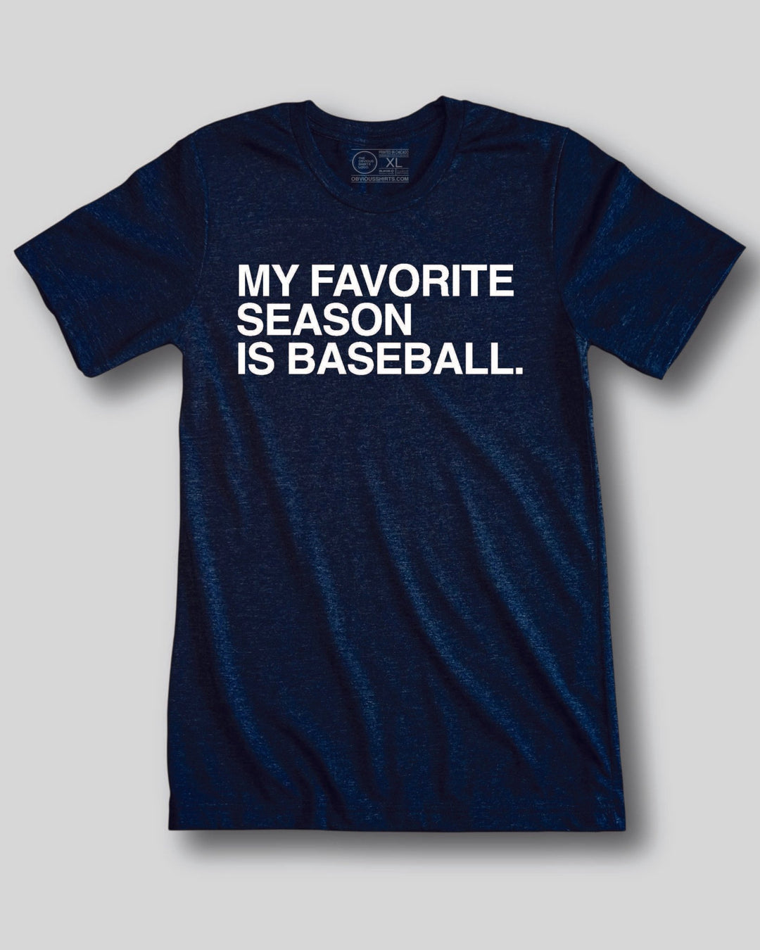 MY FAVORITE SEASON IS BASEBALL. - OBVIOUS SHIRTS