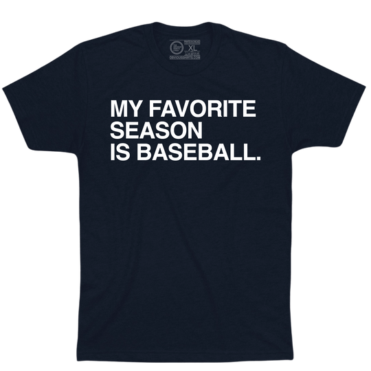 MY FAVORITE SEASON IS BASEBALL. - OBVIOUS SHIRTS