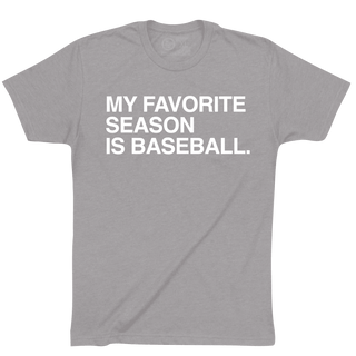 MY FAVORITE SEASON IS BASEBALL. - OBVIOUS SHIRTS