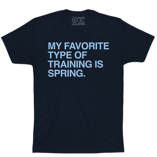 MY FAVORITE TYPE OF TRAINING IS SPRING. - OBVIOUS SHIRTS