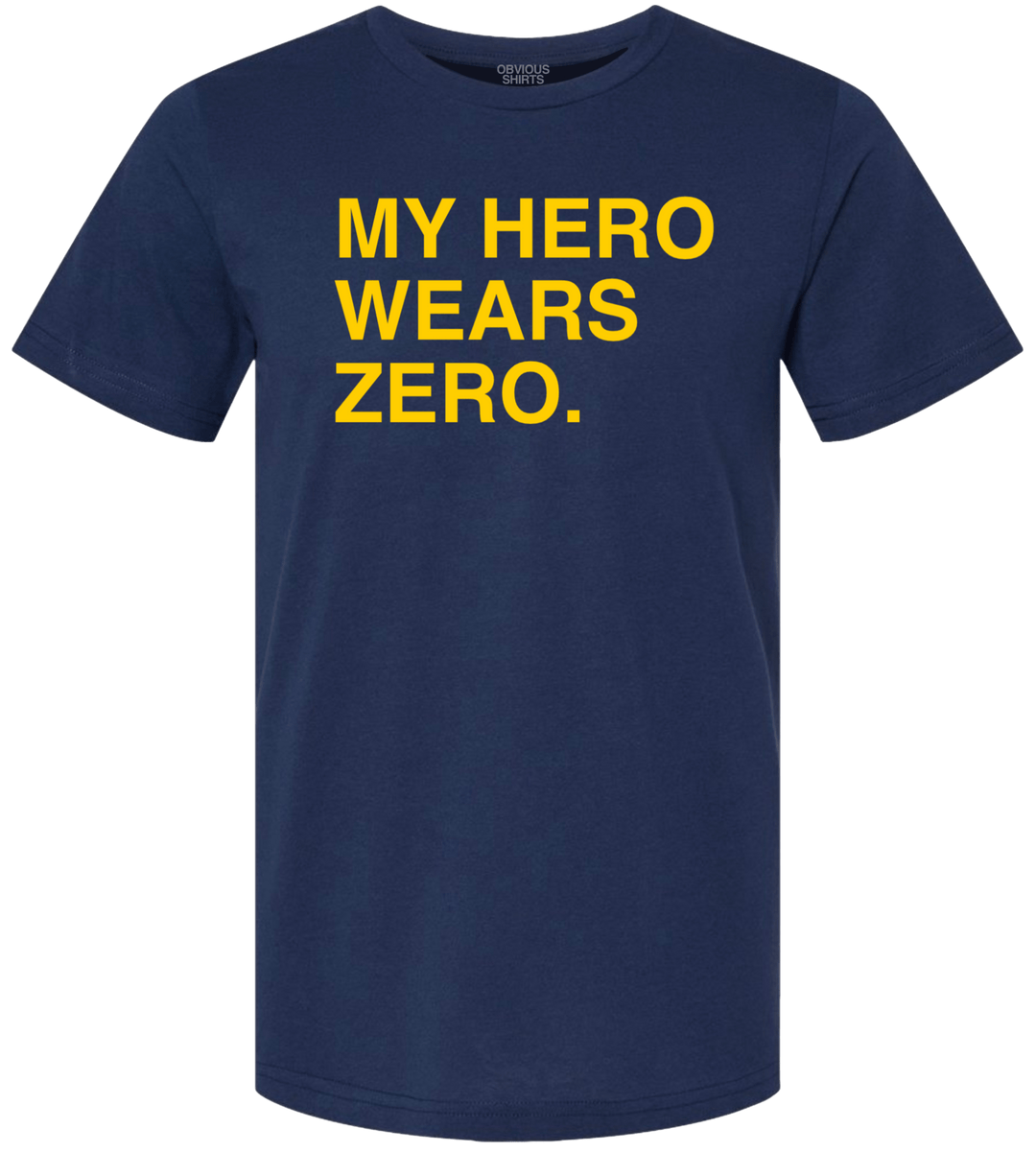 MY HERO WEARS ZERO. - OBVIOUS SHIRTS