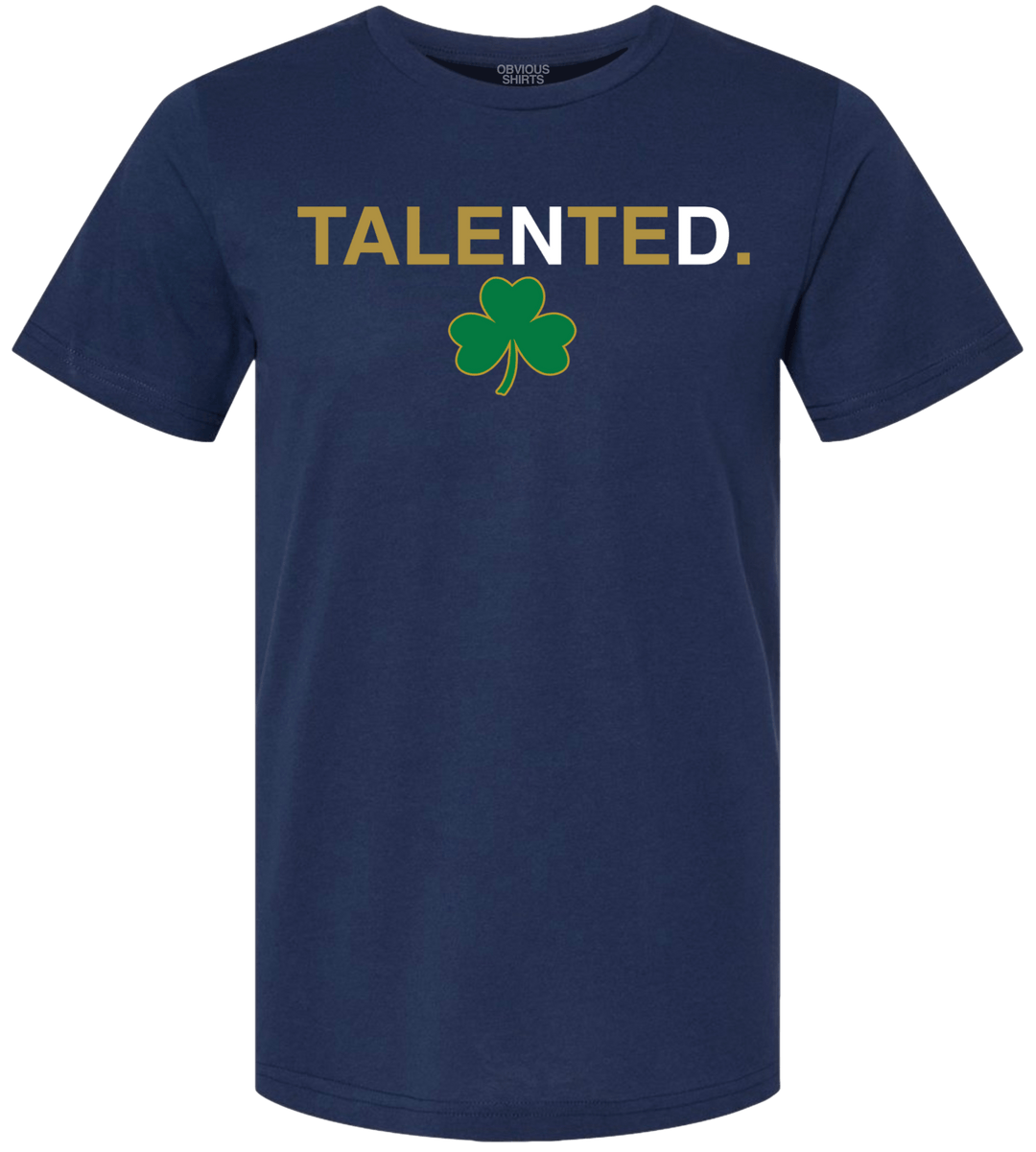 ND IS TALENTED. - OBVIOUS SHIRTS