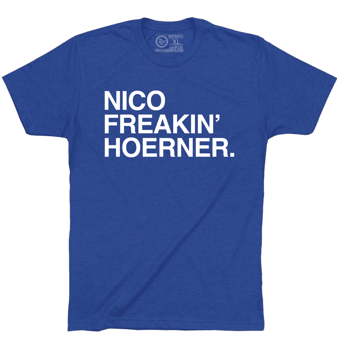 NICO FREAKIN' HOERNER. - OBVIOUS SHIRTS