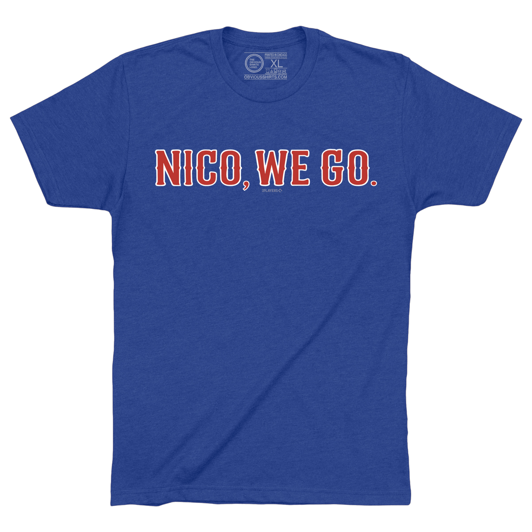 NICO, WE GO. - OBVIOUS SHIRTS