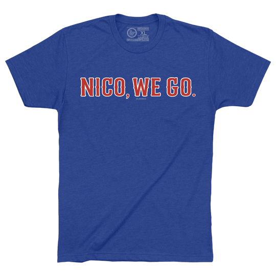 NICO, WE GO. - OBVIOUS SHIRTS