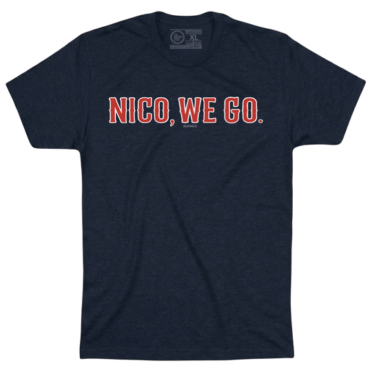 NICO, WE GO. - OBVIOUS SHIRTS
