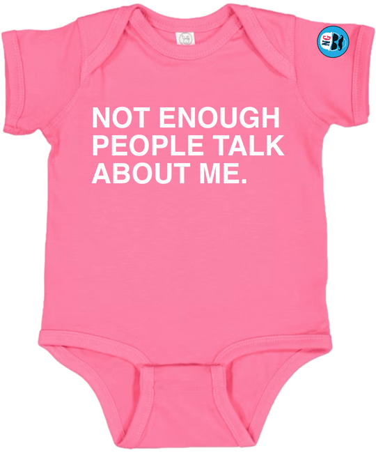 NOT ENOUGH PEOPLE TALK ABOUT ME. (BABY) - OBVIOUS SHIRTS
