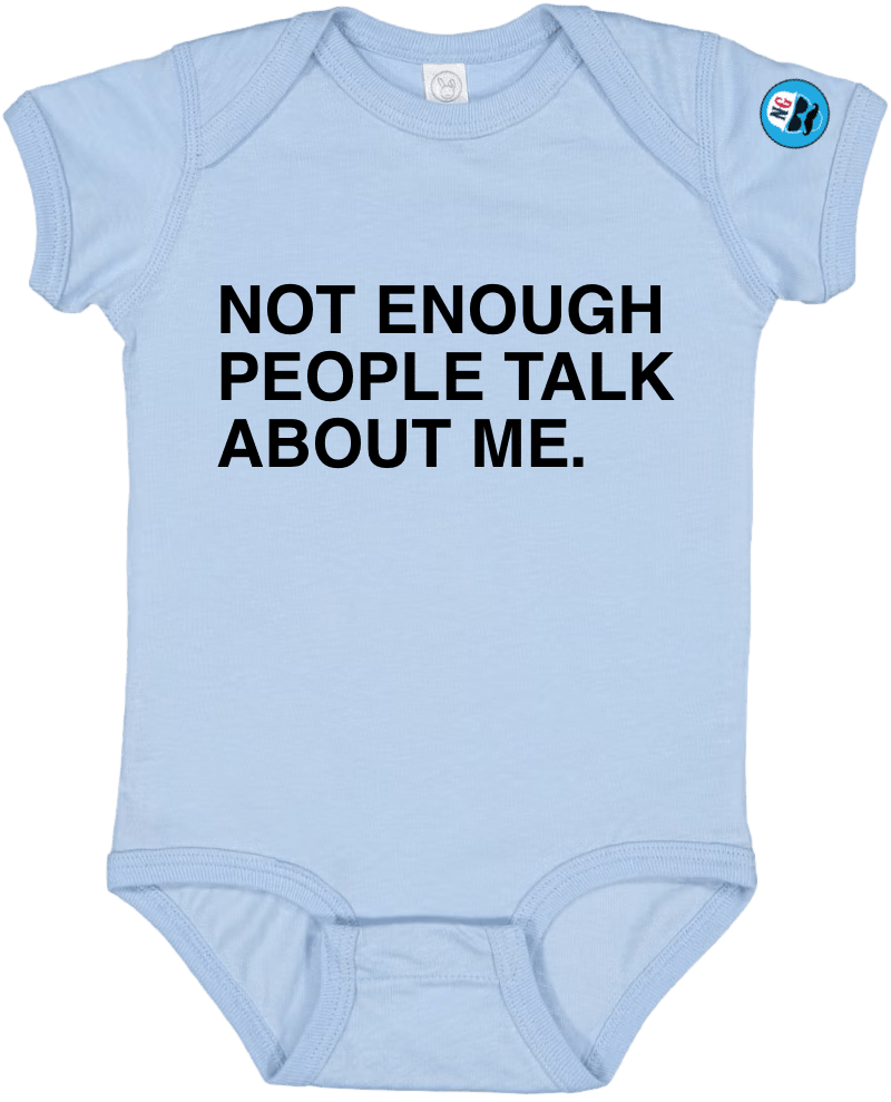 NOT ENOUGH PEOPLE TALK ABOUT ME. (BABY) - OBVIOUS SHIRTS