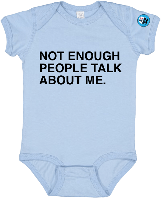 NOT ENOUGH PEOPLE TALK ABOUT ME. (BABY) - OBVIOUS SHIRTS