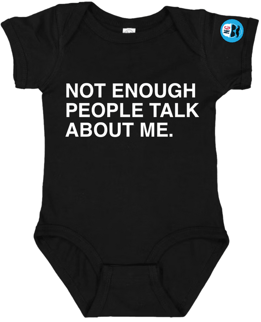 NOT ENOUGH PEOPLE TALK ABOUT ME. (BABY) - OBVIOUS SHIRTS