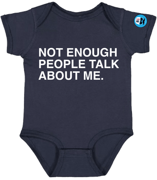 NOT ENOUGH PEOPLE TALK ABOUT ME. (BABY) - OBVIOUS SHIRTS