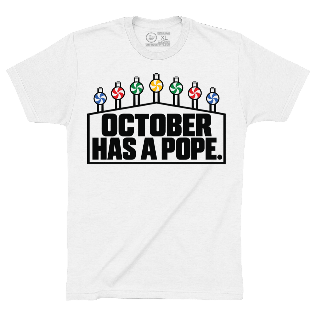 OCTOBER HAS A POPE. - OBVIOUS SHIRTS