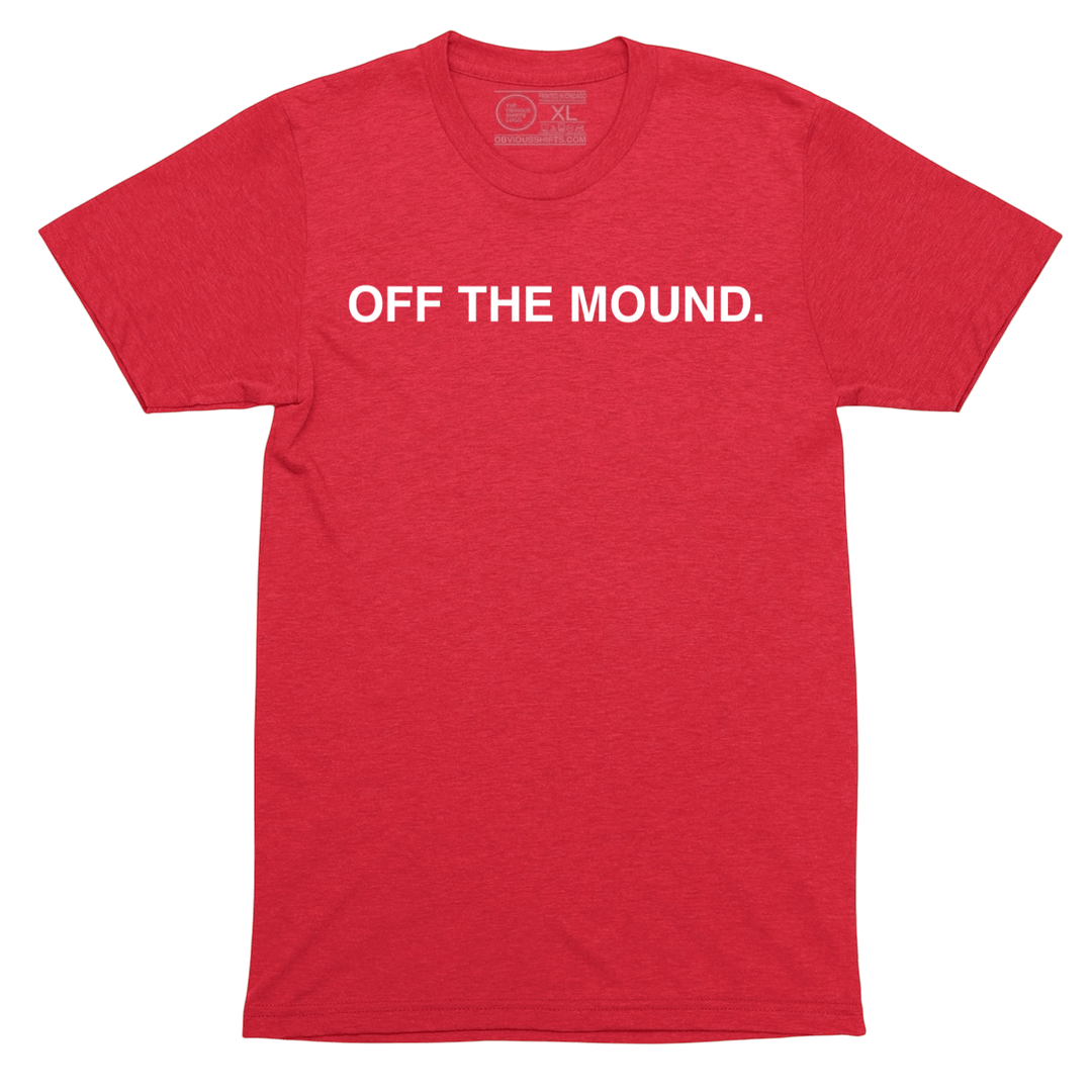 OFF THE MOUND. - OBVIOUS SHIRTS