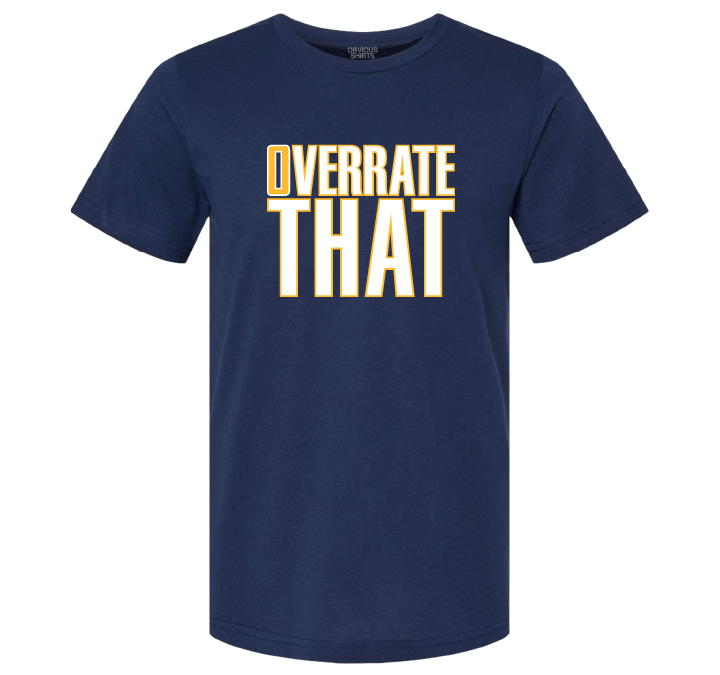OVERRATE THAT. - OBVIOUS SHIRTS