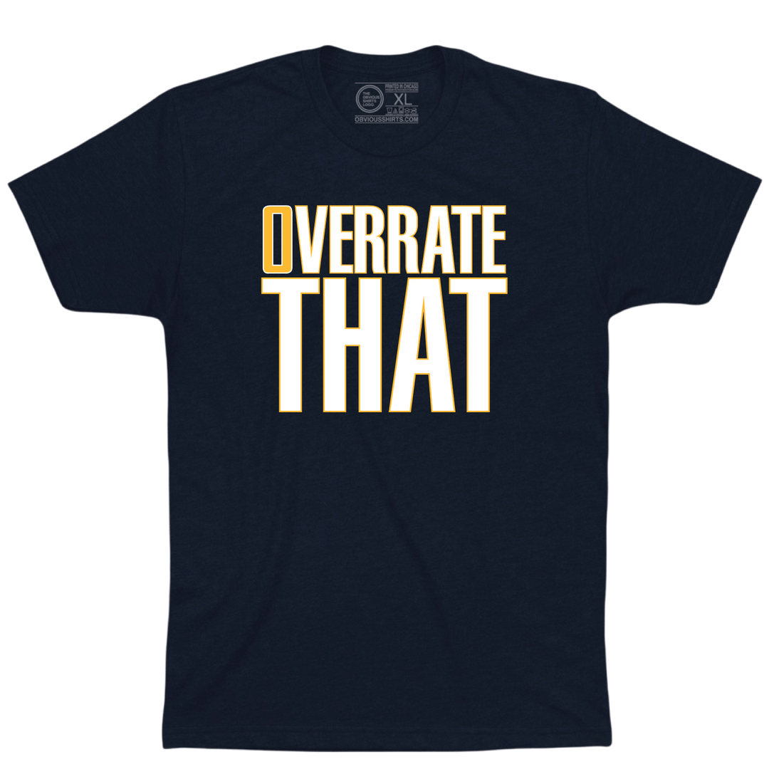 OVERRATE THAT. - OBVIOUS SHIRTS