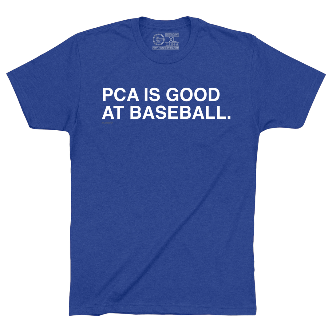 PCA IS GOOD AT BASEBALL. - OBVIOUS SHIRTS