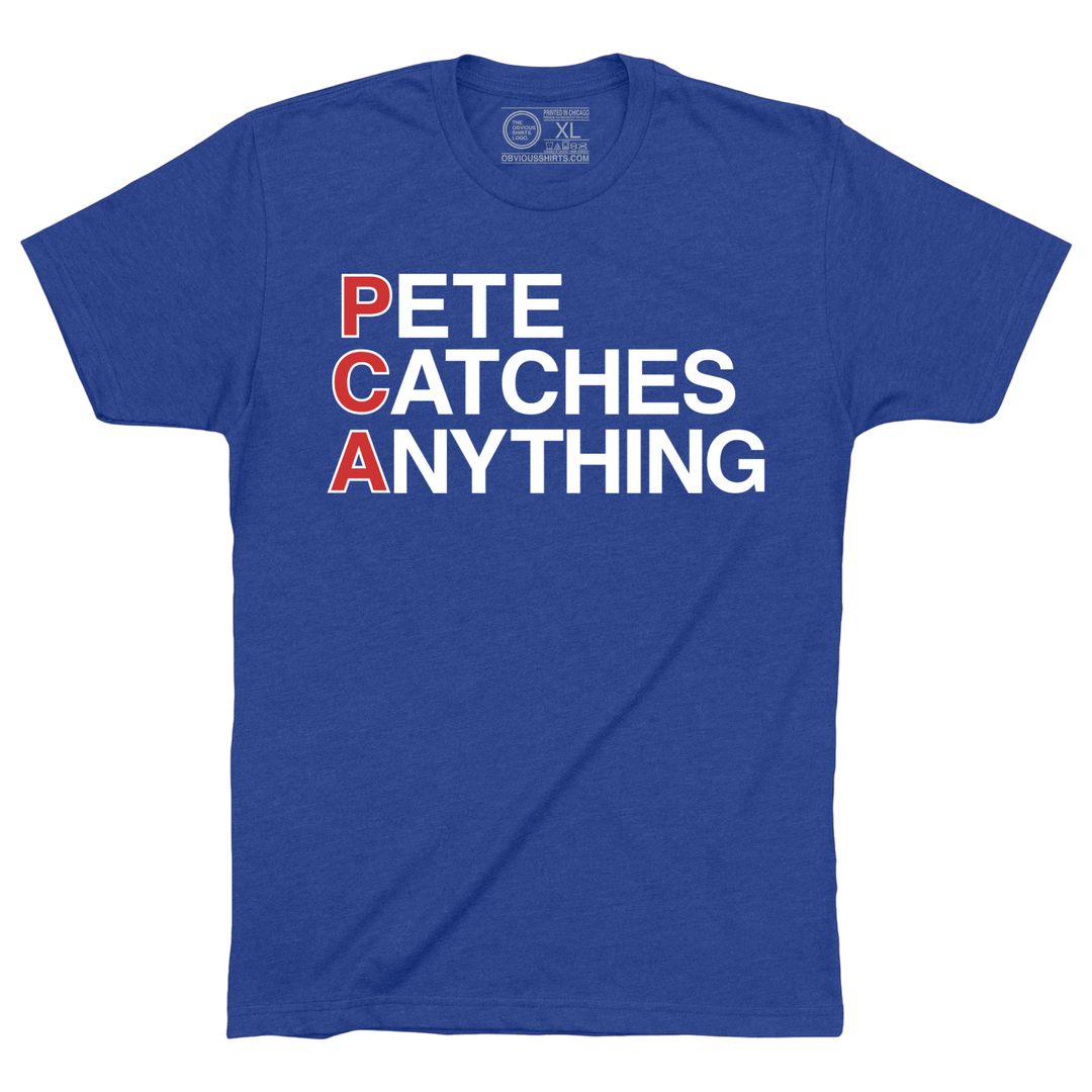 PCA: PETE CATCHES ANYTHING. - OBVIOUS SHIRTS
