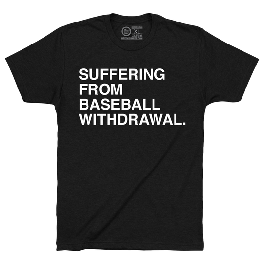 SUFFERING FROM BASEBALL WITHDRAWAL.