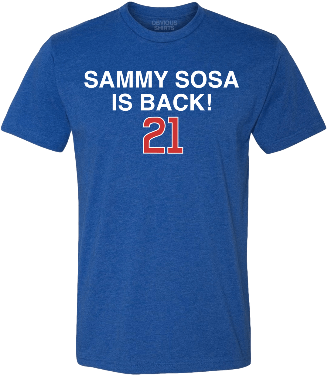 SAMMY SOSA IS BACK! - OBVIOUS SHIRTS