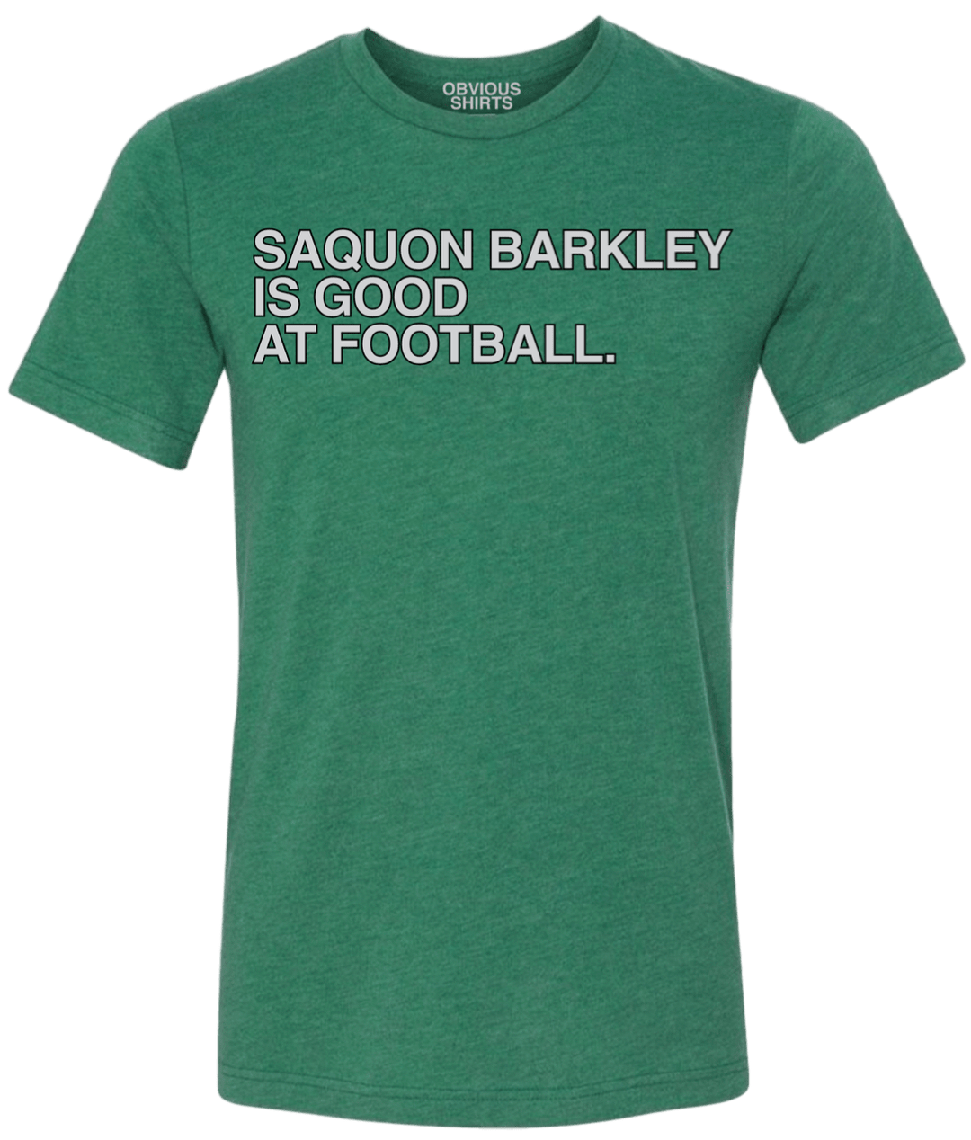 SAQUON BARKLEY IS GOOD AT FOOTBALL. - OBVIOUS SHIRTS