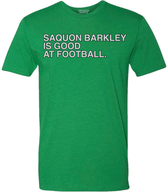 SAQUON BARKLEY IS GOOD AT FOOTBALL. - OBVIOUS SHIRTS