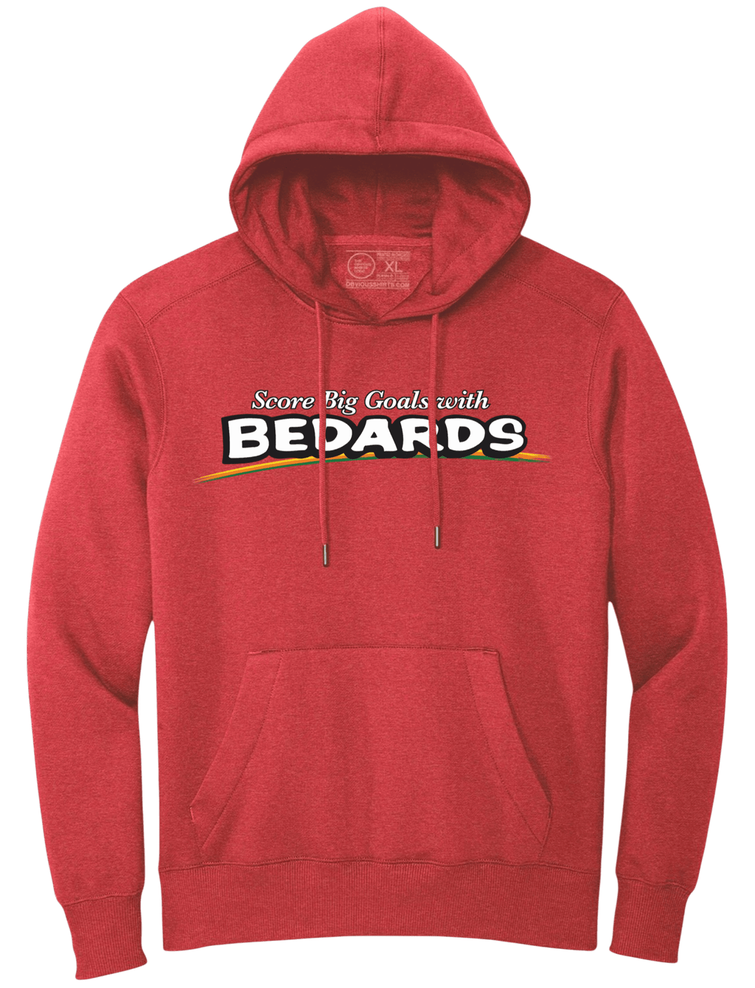 SCORE BIG GOALS WITH BEDARDS. (HOODED SWEATSHIRT) - OBVIOUS SHIRTS