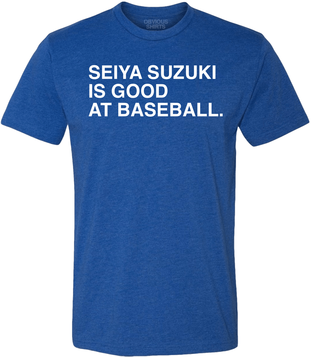 SEIYA SUZUKI IS GOOD AT BASEBALL. - OBVIOUS SHIRTS