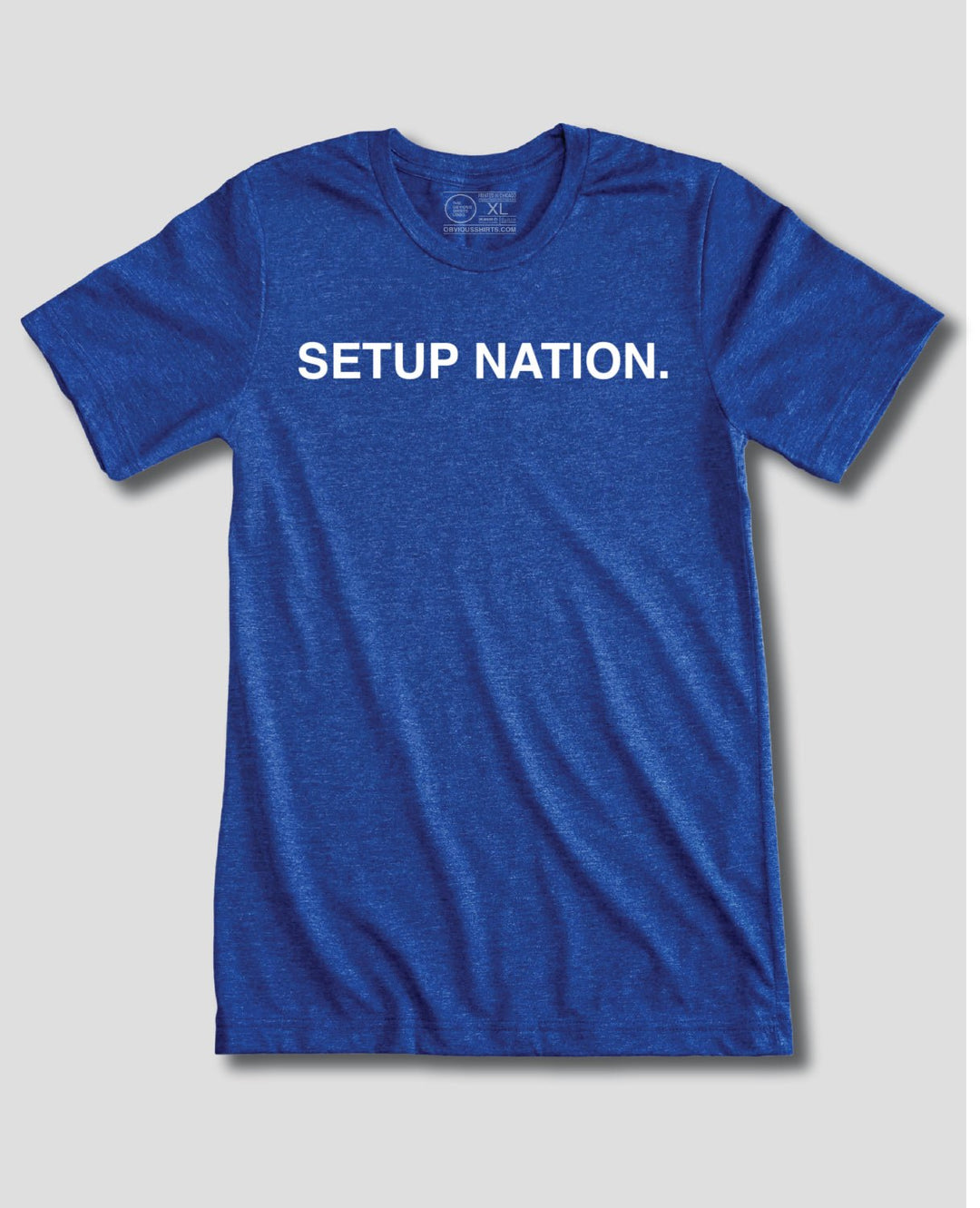 SETUP NATION. - OBVIOUS SHIRTS