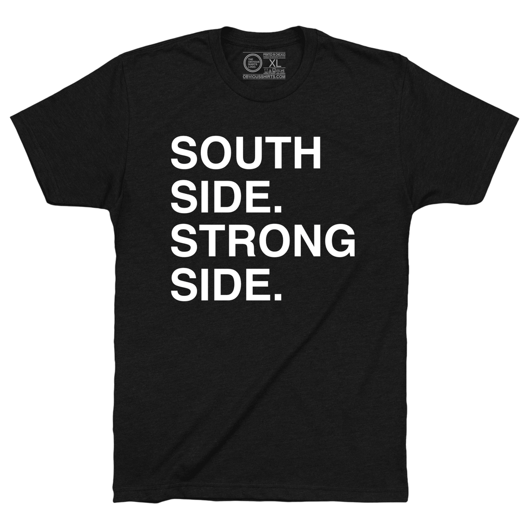 SOUTH SIDE. STRONG SIDE. - OBVIOUS SHIRTS