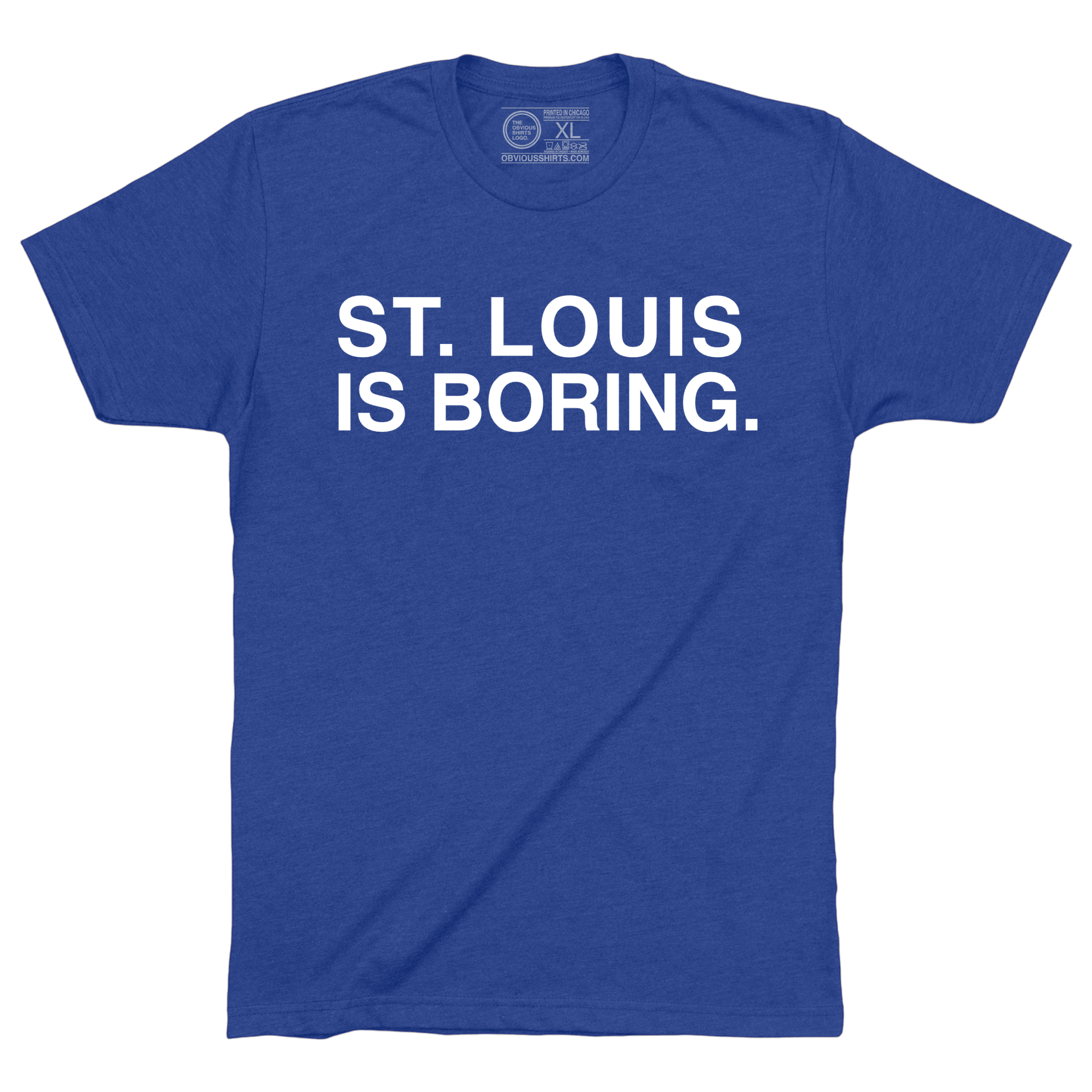 ST. LOUIS IS BORING. - OBVIOUS SHIRTS