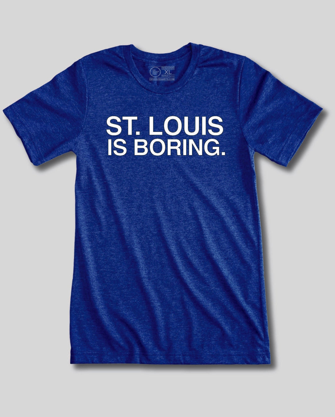 ST. LOUIS IS BORING. - OBVIOUS SHIRTS