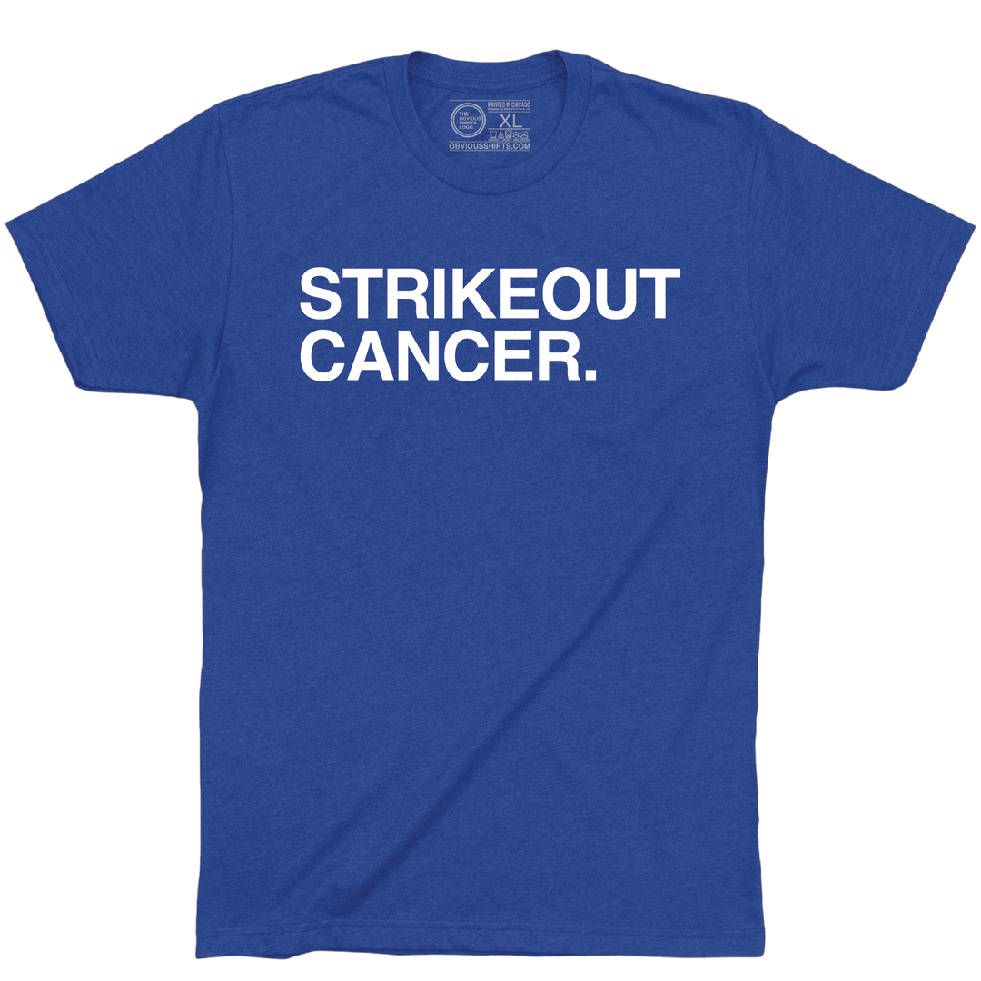 STRIKEOUT CANCER. (100% DONATED) - OBVIOUS SHIRTS