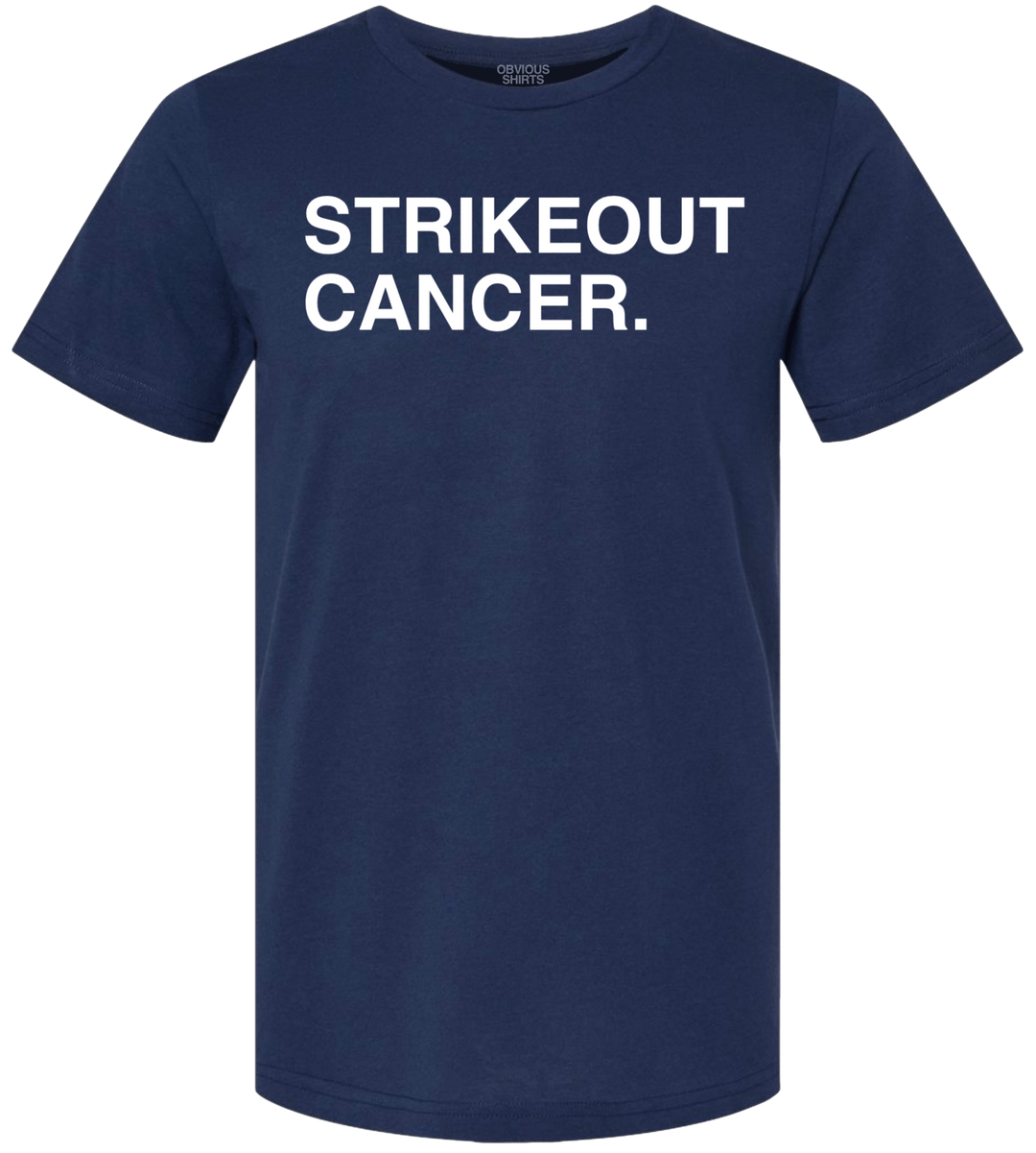 STRIKEOUT CANCER. (100% DONATED) - OBVIOUS SHIRTS