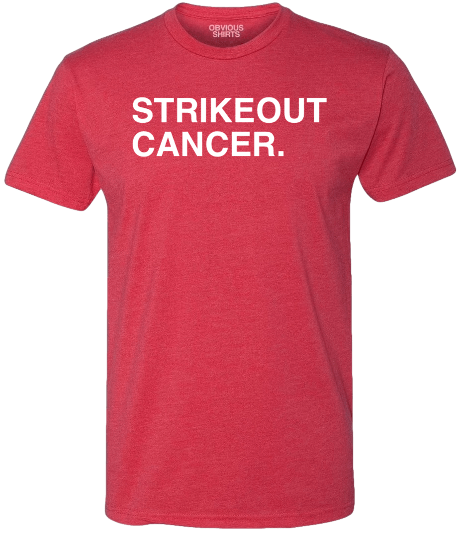 STRIKEOUT CANCER. (100% DONATED) - OBVIOUS SHIRTS