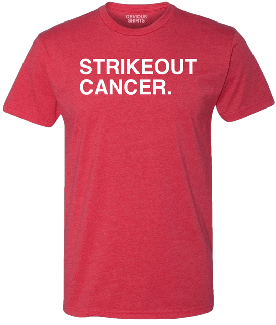 STRIKEOUT CANCER. (100% DONATED) - OBVIOUS SHIRTS