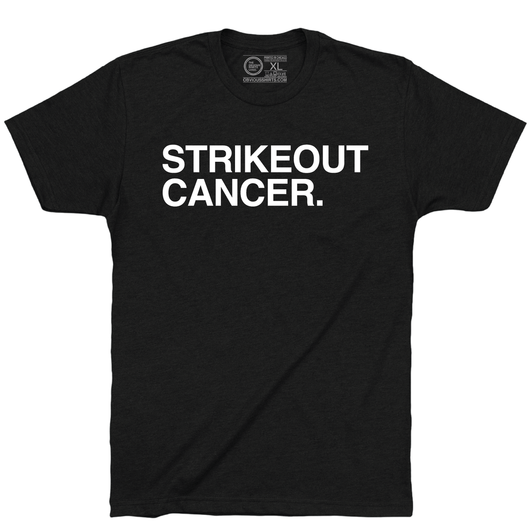 STRIKEOUT CANCER. (100% DONATED) - OBVIOUS SHIRTS