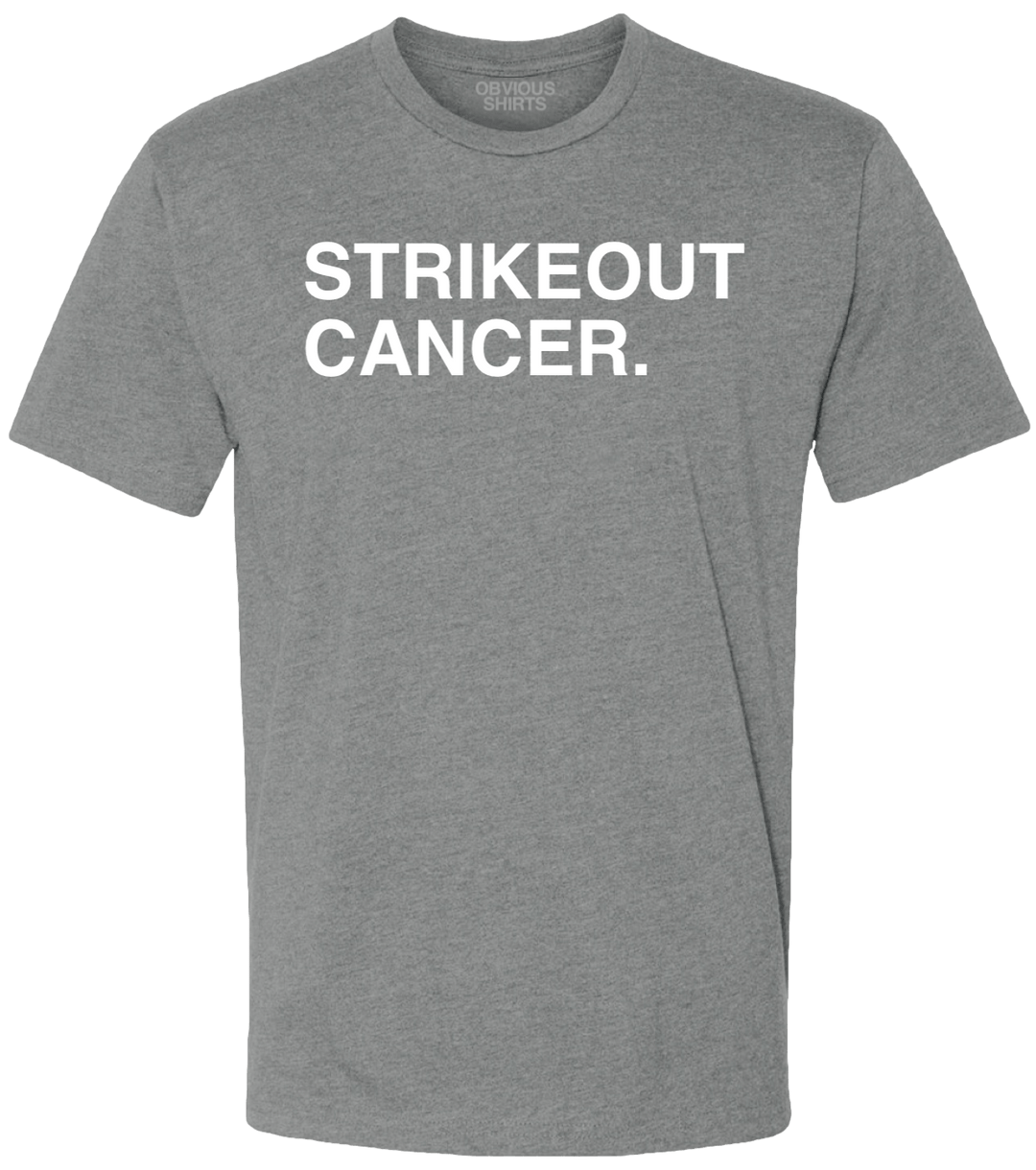 STRIKEOUT CANCER. (100% DONATED) - OBVIOUS SHIRTS