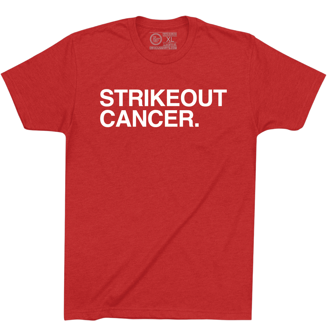 STRIKEOUT CANCER. (100% DONATED) - OBVIOUS SHIRTS