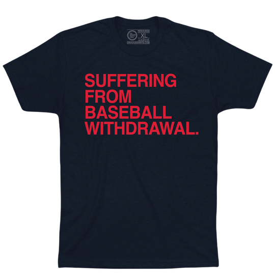 SUFFERING FROM BASEBALL WITHDRAWAL. - OBVIOUS SHIRTS