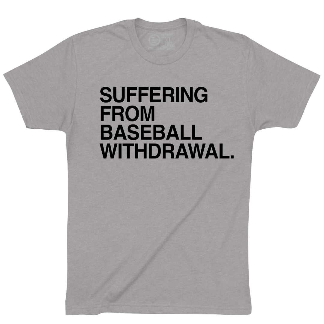 SUFFERING FROM BASEBALL WITHDRAWAL. - OBVIOUS SHIRTS