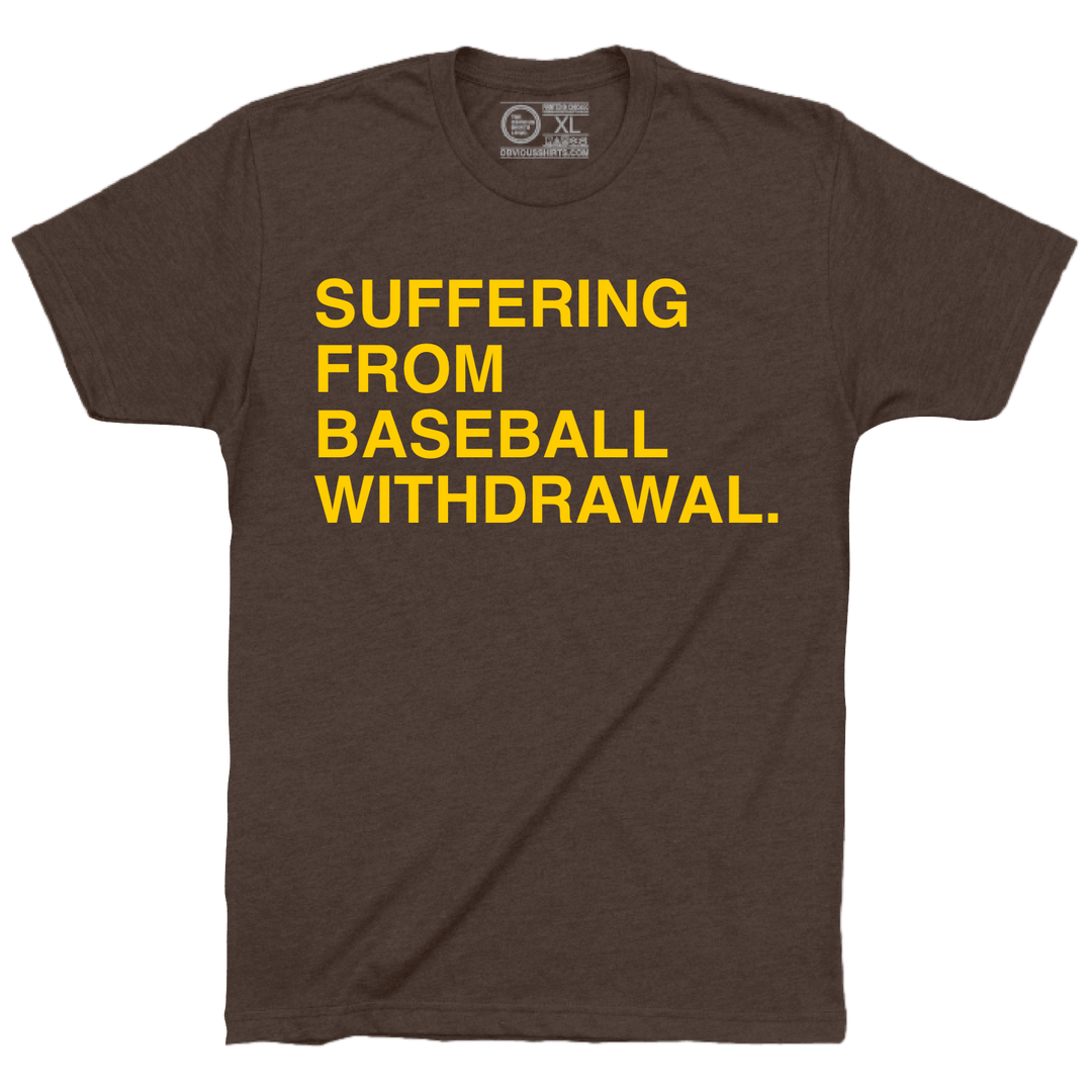 SUFFERING FROM BASEBALL WITHDRAWAL. - OBVIOUS SHIRTS